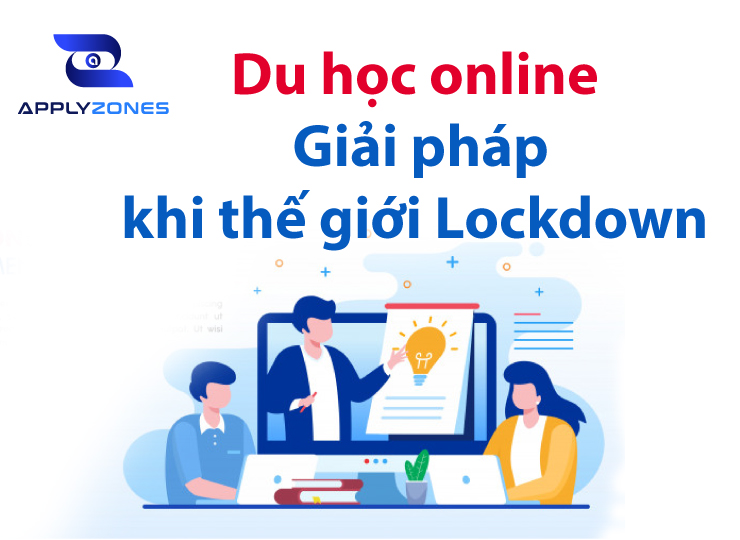 Du học online - Giải pháp hoàn hảo khi thế giới ban hành "lệnh đóng cửa Lockdown"